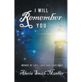 I Will Remember You: Words Of Life, Love And Gratitude