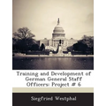 Training and Development of German General Staff Officers: Project # 6