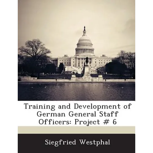 Training and Development of German General Staff Officers: Project # 6