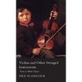Violins and Other Stringed Instruments - How to Make Them