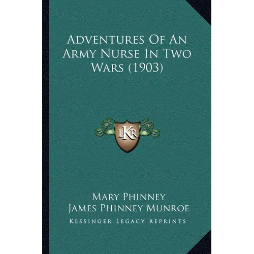 Adventures Of An Army Nurse In Two Wars (1903)