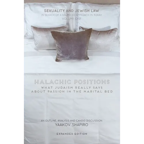 Halachic Positions: What Judaism Really Says about Passion in the Marital Bed