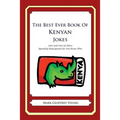 The Best Ever Book of Kenyan Jokes: Lots and Lots of Jokes Specially Repurposed for You-Know-Who