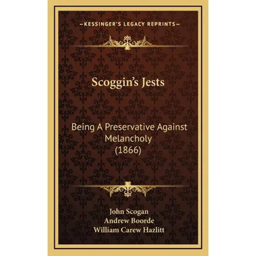 Scoggin's Jests: Being A Preservative Against Melancholy (1866)