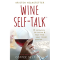 Wine Self-Talk: 15 Minutes to Relax & Tap Into Your Inner Genius