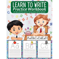 Learn to Write Practice Workbook: : Preschool Workbook for Toddlers - Activities Handwriting Practice Alphabet - Workbook for Preschoolers - Learning