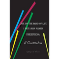 Late on the Road of Life I Met a Man Named Parkinson: A Conversation