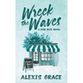Wreck the Waves: A small town, romantic suspense