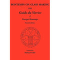 Bontemps on Glass Making: The Guide Du Verrier of Georges Bontemps