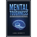 Mental Toughness: Master Your Emotions, Develop Brain Strength with Cognitive Training Secrets, Control Your Thoughts and Feelings, Achieve the Self-D