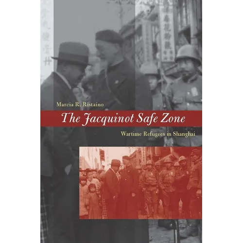 The Jacquinot Safe Zone: Wartime Refugees in Shanghai