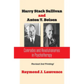 Harry Stack Sullivan and Anton T. Boisen: Comrades and Revolutionaries in Psychotherapy