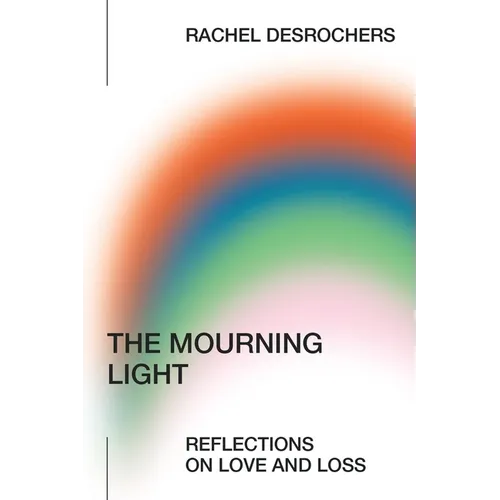 The Mourning Light: Reflections on Love & Loss