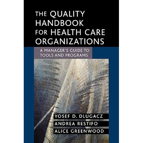 The Quality Handbook for Health Care Organizations: A Manager's Guide to Tools and Programs