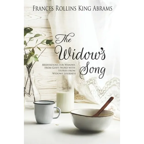 The Widow's Song: Meditations for Widows from God's Word with Stories from Widows' Journeys