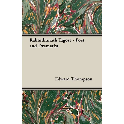 Rabindranath Tagore - Poet and Dramatist