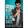 Why You Should Never Kiss Your Blind Date