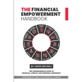The Financial Empowerment Handbook: The Comprehensive Guide to Financial Literacy and Personal Prosperity