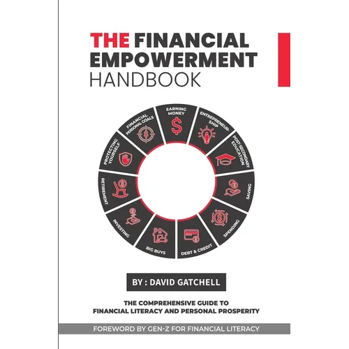 The Financial Empowerment Handbook: The Comprehensive Guide to Financial Literacy and Personal Prosperity