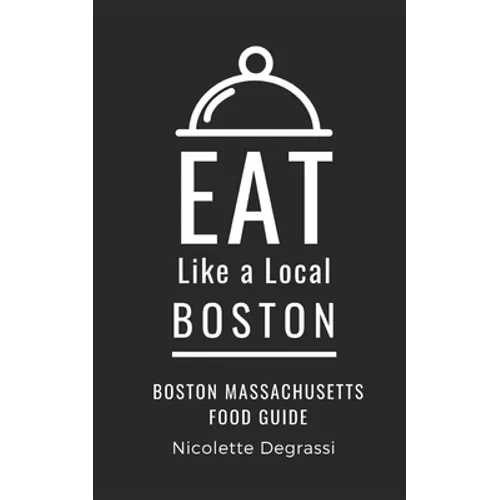 Eat Like a Local- Boston: Boston Massachusetts Food Guide
