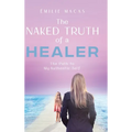 The Naked Truth of a Healer: The Path to My Authentic Self