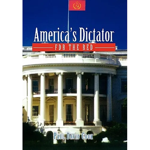 America's Dictator: FDR the Red