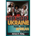 Hip Hop Ukraine: Music, Race, and African Migration