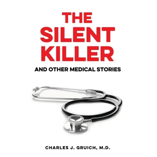 The Silent Killer: And Other Medical Stories