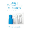 Am I Called Into Ministry?: How to determine what comes next.
