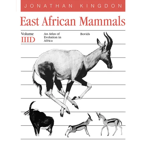 East African Mammals: An Atlas of Evolution in Africa, Volume 3, Part D: Bovids Volume 7