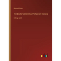 The Doctor's Dilemma; Preface on Doctors: in large print