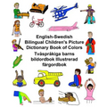 English-Swedish Bilingual Children's Picture Dictionary Book of Colors Tvåspråkiga barns bildordbok Illustrerad färgordbok