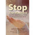 Stop The Madness: How the Highly Sensitive Person Can Thrive in a Chaotic World