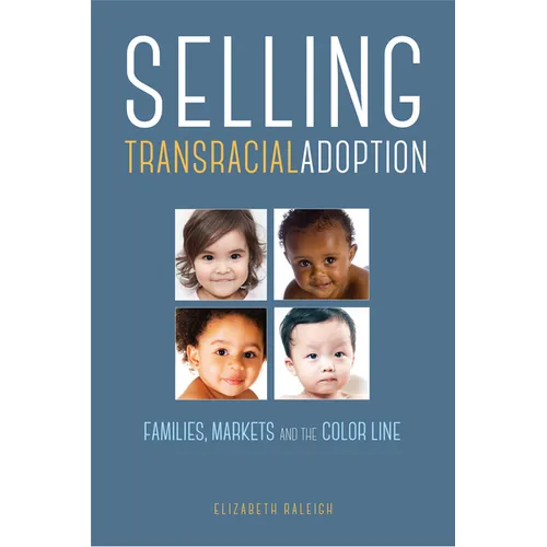 Selling Transracial Adoption: Families, Markets, and the Color Line