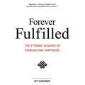 Forever Fulfilled: The Eternal Wisdom of Everlasting Happiness.