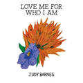 Love Me For Who I Am