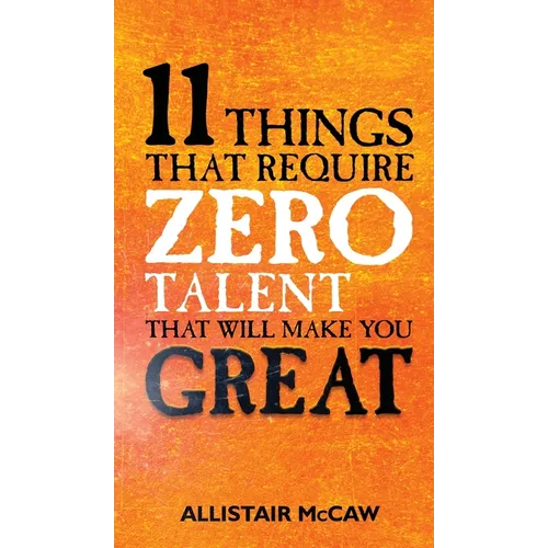 11 Things That Require ZERO Talent: That Will Make You GREAT