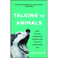Talking to Animals: How You Can Understand Animals and They Can Understand You