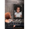 Identity Cry-Sis: A Journey to Wholeness