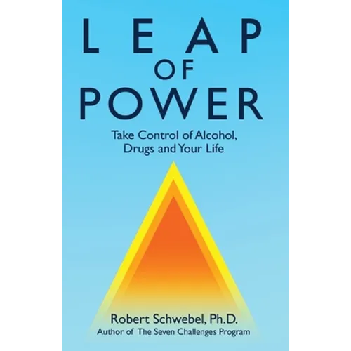 Leap of Power: Take Control of Alcohol, Drugs and Your Life