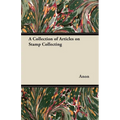 A Collection of Articles on Stamp Collecting