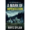 A Mark Of Imperfection: A DCI Evan Warlow Crime Thriller