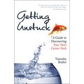 Getting Unstuck: A Guide to Discovering Your Next Career Path