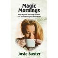 Magic Mornings: How a good morning routine can transform your entire life