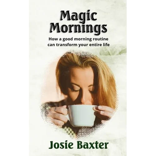 Magic Mornings: How a good morning routine can transform your entire life