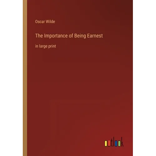 The Importance of Being Earnest: in large print