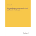 Dates and Documents relating to the Family and Property of Sutherland