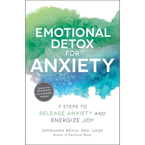 Emotional Detox for Anxiety: 7 Steps to Release Anxiety and Energize Joy