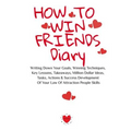 How To Win Friends Notepad: Writing Down Your Goals, Winning Techniques, Key Lessons, Takeaways, Million Dollar Ideas, Tasks, Actions & Success Develo