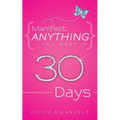 Manifest Anything You Want in 30 Days